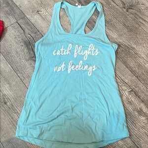 "Catch Flights Not Feelings" Funny Shirt Blue Women’s Small Tank Top Sleeveless